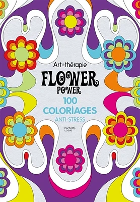 Flower Power: 100 coloriages anti-stress