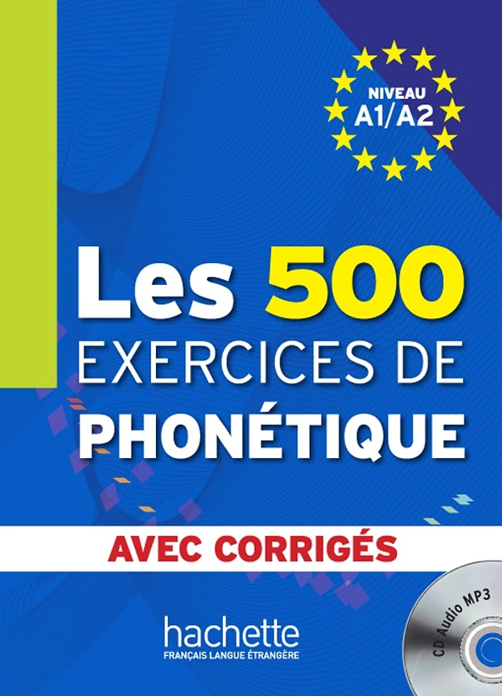 Les 500 exercices de phonétique, niveau A1-A2: avec corrigés