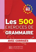 Les 500 exercices de grammaire + corrigés (B2)