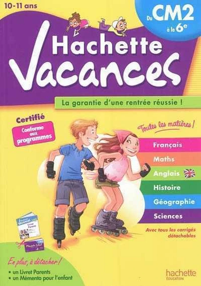 Hachette vacances: du CM2 à la 6e, 10-11 ans : français, maths, a