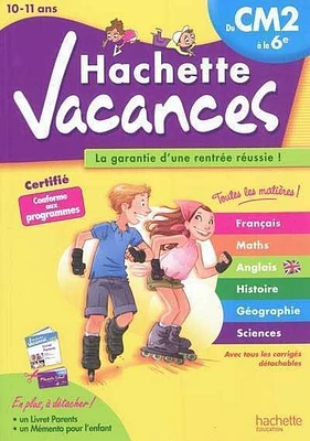 Hachette vacances: du CM2 à la 6e, 10-11 ans : français, maths, a