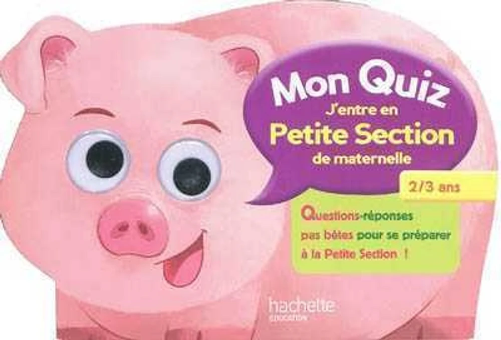 Mon quiz j'entre en petite section de maternelle, 2-3 ans: questi