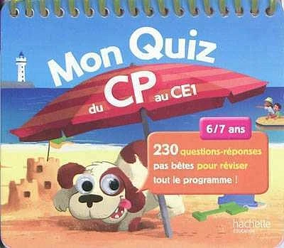 Mon quiz du CP au CE1, 6-7 ans: 230 questions-réponses pas bêtes