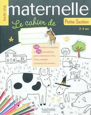 Toute ma maternelle : le cahier de petite section, 3-4 ans