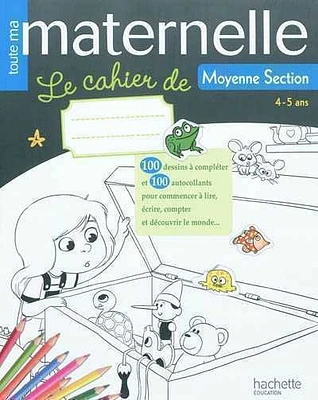 Toute ma maternelle: le cahier de moyenne section, 4-5 ans