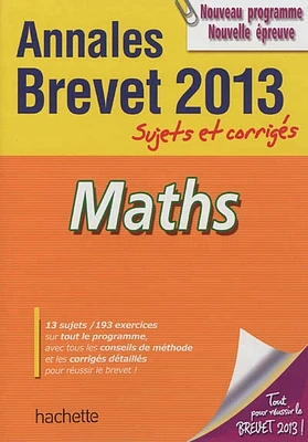 Maths: annales brevet 2013, sujets et corrigés