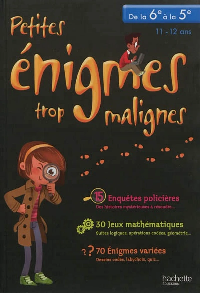 Petites énigmes trop malignes, de la 6e à la 5e, 11-12 ans