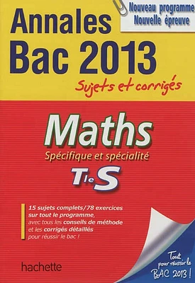 Maths spécifique et spécialité, terminale S: annales bac 2013, su