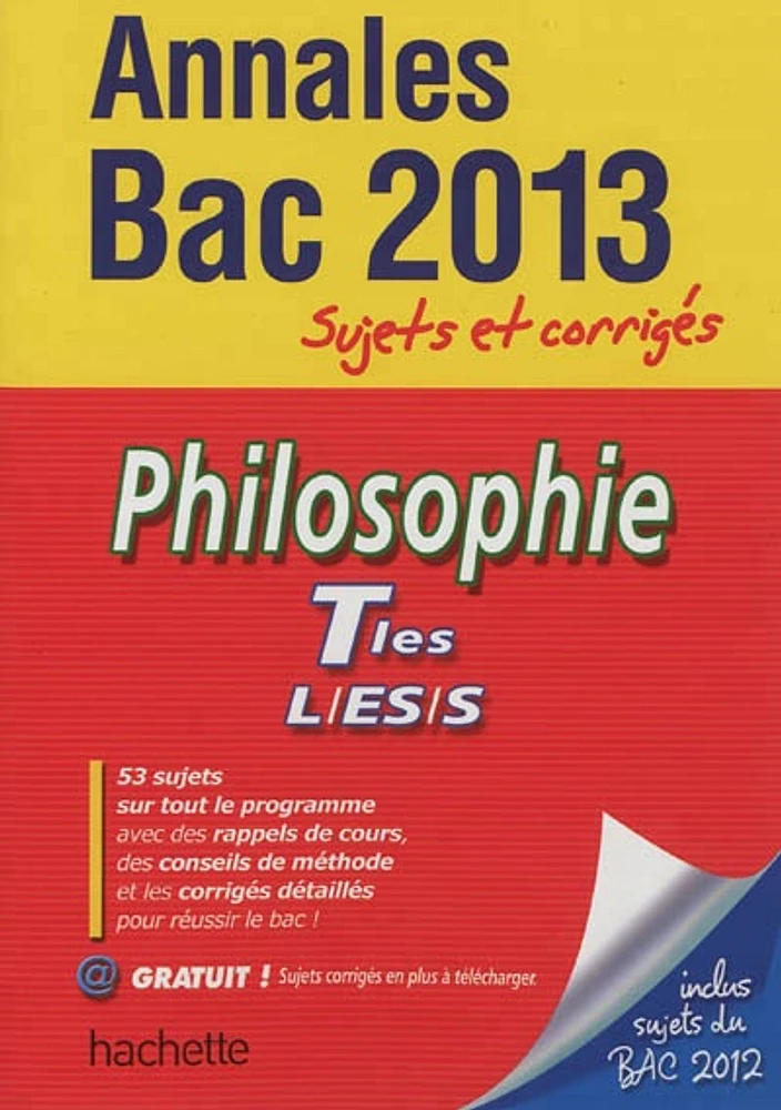 Philosophie terminales L, ES, S: annales bac 2013 : sujets et cor