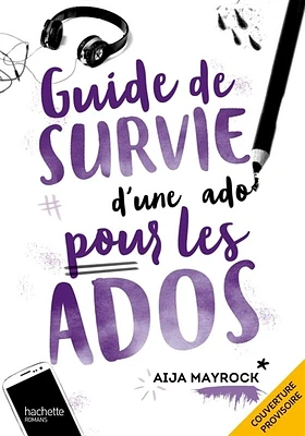 Guide de survie pour les ados écrit par une ado