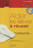 Aider les élèves à réussir, CE2-CM: des outils pour une aide pers