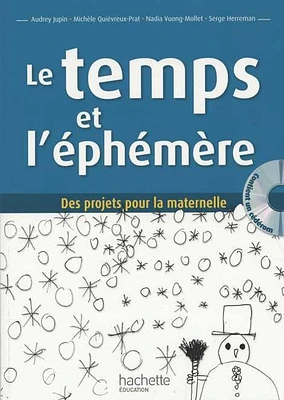 Le temps et l'éphémère: des projets pour la maternelle