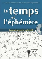 Le temps et l'éphémère: des projets pour la maternelle