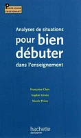 Analyses de situations pour bien débuter dans l'enseignement