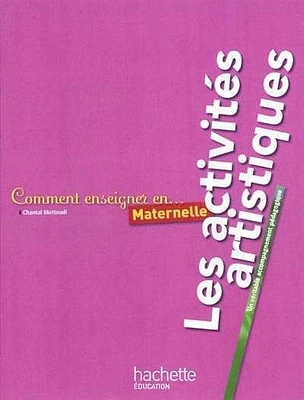 Comment enseigner en maternelle: les activités artistiques : un v