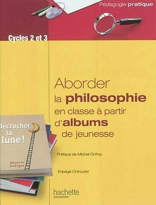 Aborder la philosophie en classe à partir d'albums de jeunesse: c