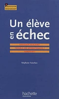 Un élève en échec: difficulté scolaire ? Trouble des apprentissag