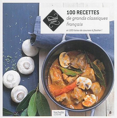 100 recettes de grands classiques français: et 100 listes...