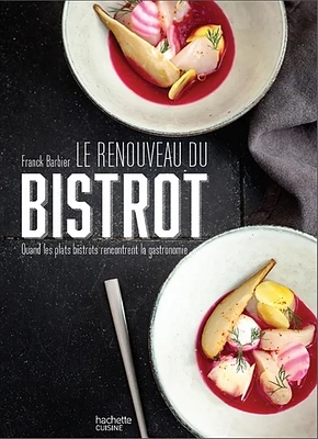 Le nouveau bistrot : quand les plats bistrot rencontrent...