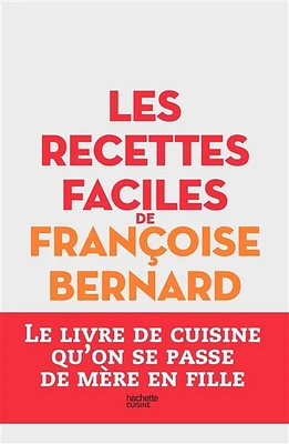 Les recettes faciles de Françoise Bernard