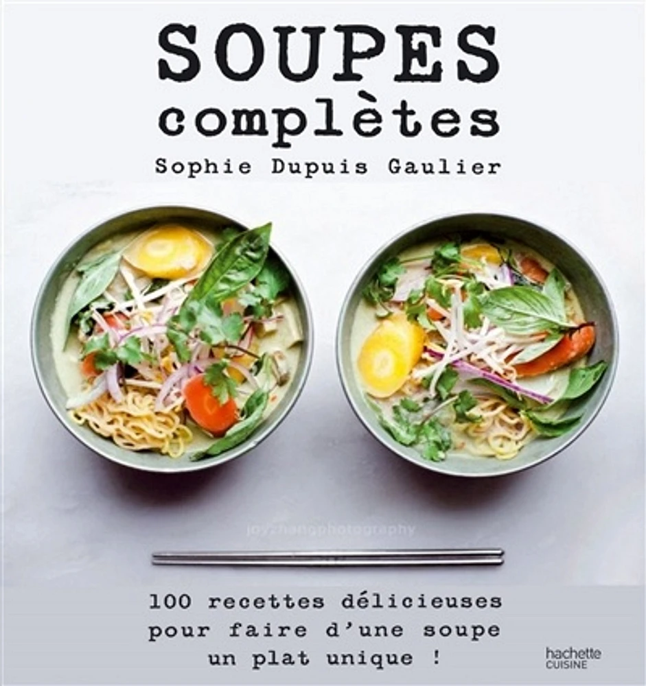 Soupes complètes: 100 recettes délicieuses...