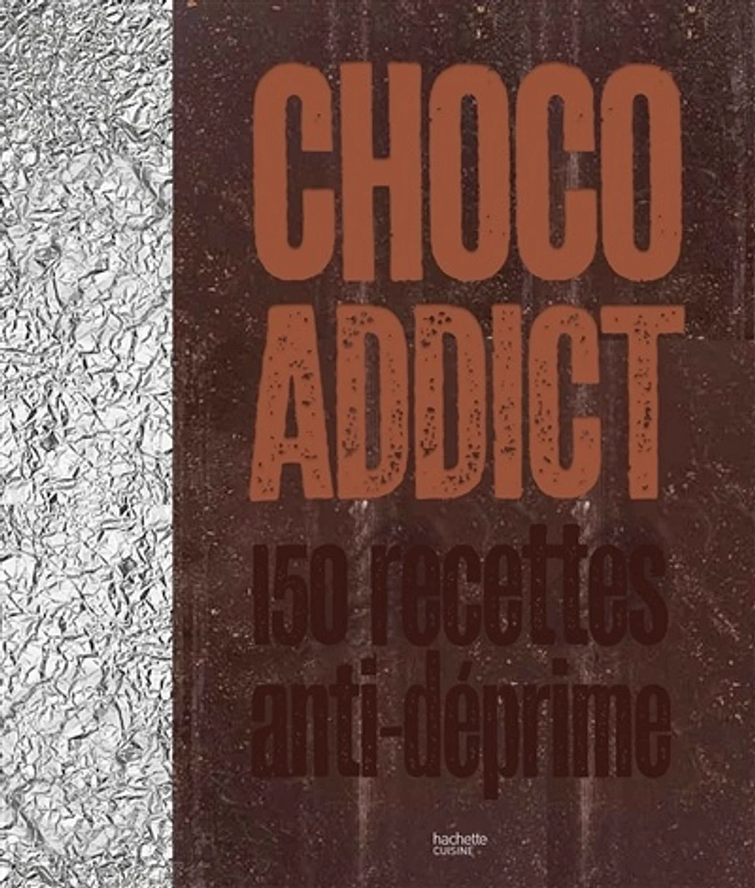 Choco-addict: 150 recettes anti-déprime