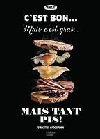 C'est bon...mais c'est gras...mais tant pis!