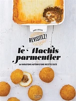 Le hachis parmentier: 20 variations autour d'une recette culte