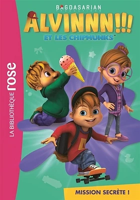 Alvinnn!!! et les Chipmunks T.3 : Mission secrète