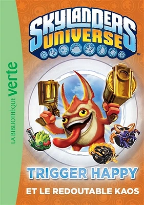 Skylanders Universe T.8 : Trigger Happy et le redoutable Kaos