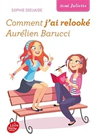 Signé Juliette T.1 : Comment j'ai relooké Aurélien Barucci