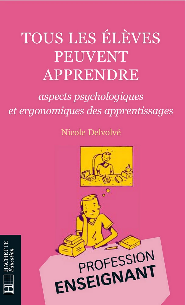 Tous les élèves peuvent apprendre - Aspects psychologiques et ergonomiques des apprentissages