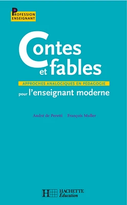 Contes et fables pour l'enseignement moderne - Approches analogiques en pédagogie