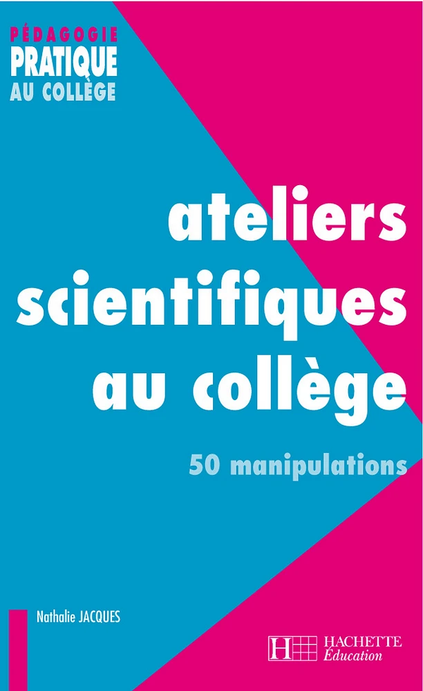 Ateliers scientifiques au collège - 50 manipulations