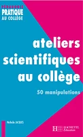 Ateliers scientifiques au collège - 50 manipulations