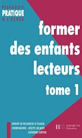 Former des enfants lecteurs Tome 1