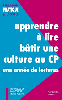 Apprendre à lire, bâtir une culture au CP - Une année de lectures