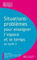 Situations - Problèmes pour enseigner l'espace et le temps au cycle 2