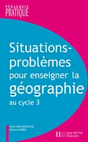 Situations - Problèmes pour enseigner la géographie au cycle 3