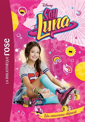 Soy Luna, 1 T.1 : Un nouveau départ