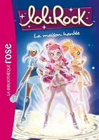 Lolirock T.7 : La maison hantée