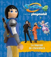 Super 4 : inspiré par Playmobil : Le tournoi des chevaliers