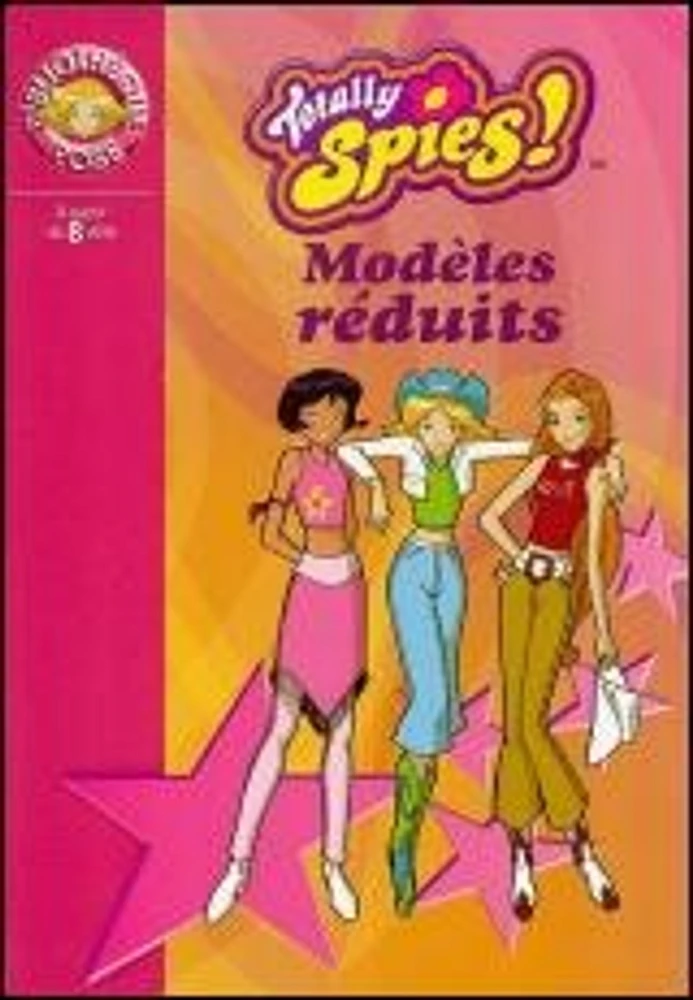 Modèles Réduits : Totally Spies