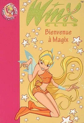 Winx Club T.2: Bienvenue à Magix