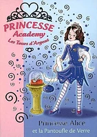 Princesse Academy : Princesse Alice et la pantoufle de verre