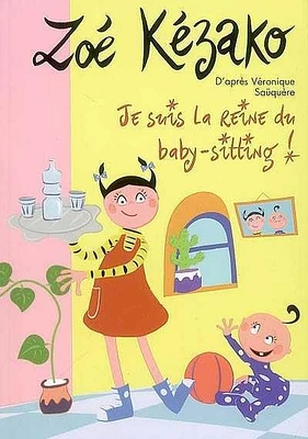 Je Suis la Reine du Baby-sitting ! T.7