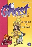 Surprise du Roi-Soleil T.5 /Ghost Secret