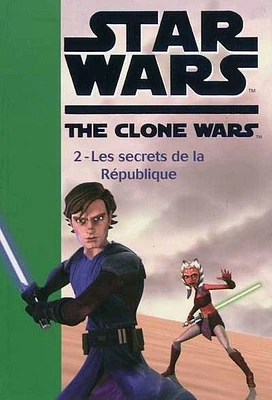 Star Wars.The Clone Wars T.2 : Les secrets de la République