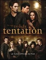 La saga Twiligt : Tentation (guide Officiel du film)