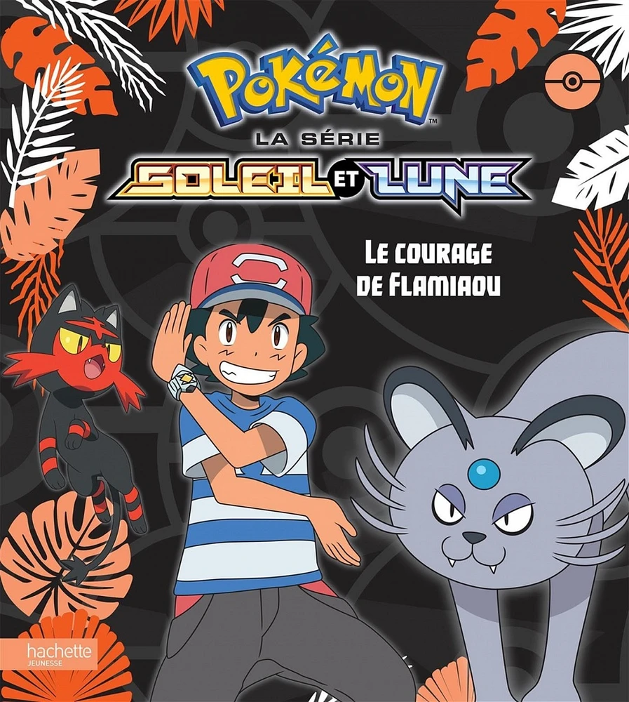 Pokémon : la série Soleil et Lune. Le courage de Flamiaou